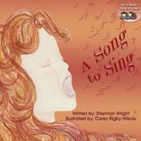 A Song to Sing - by Shannon Wright, illustrated by Carey Rigby-Wilcox